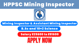 HP Mining Inspector Recruitment 2023