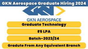 GKN Aerospace Graduate Hiring 2024