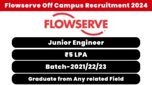 Flowserve Off Campus Recruitment 2024