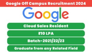 Google Off Campus Recruitment 2024