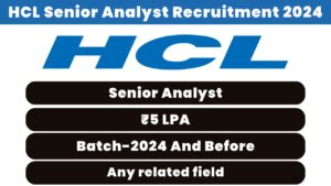 HCL Senior Analyst Recruitment 2024