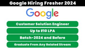 Google Hiring Fresher 2024
