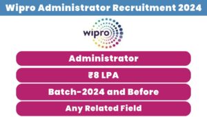 Wipro Administrator Recruitment 2024