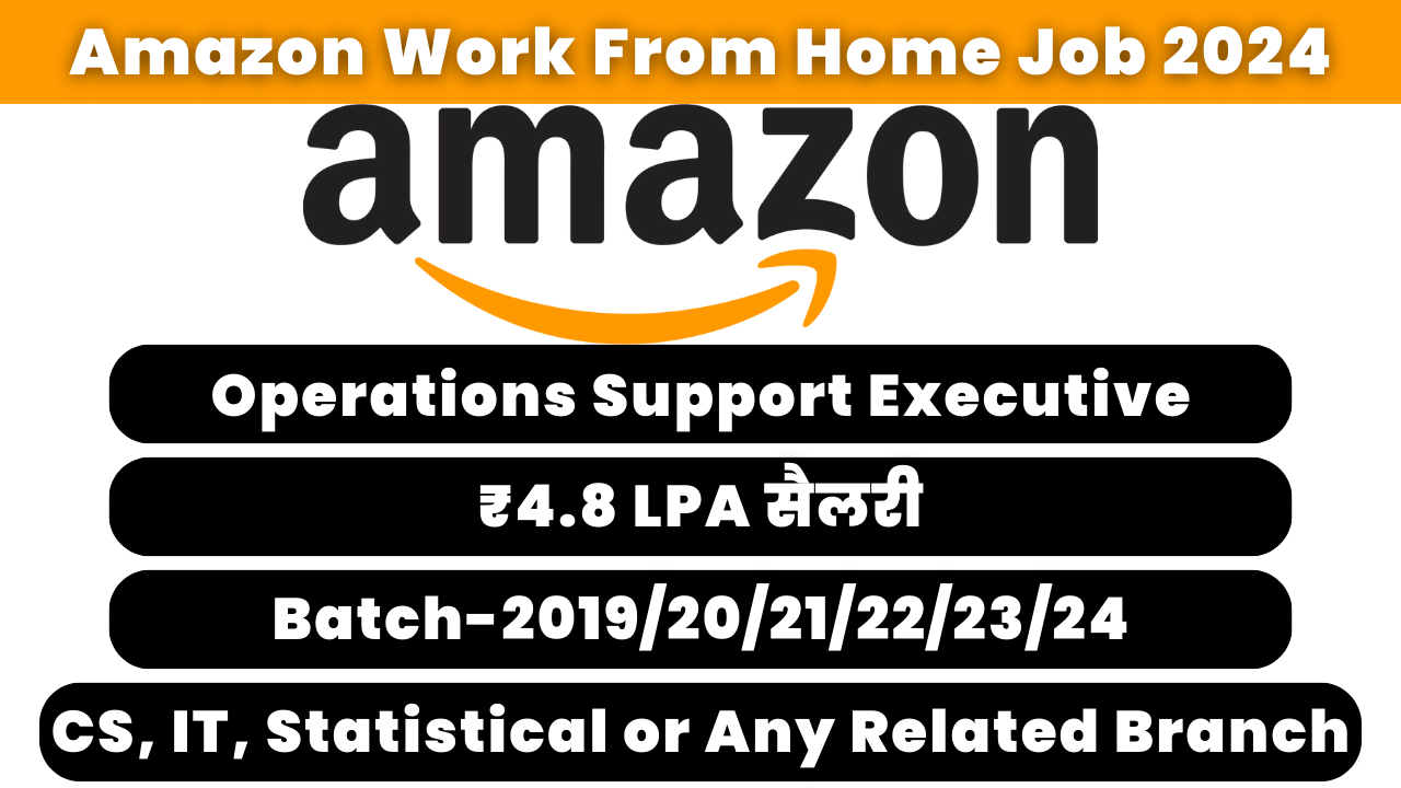 Amazon Work From Home Job 2024 Hiring For Support Executive, ₹4.80 LPA