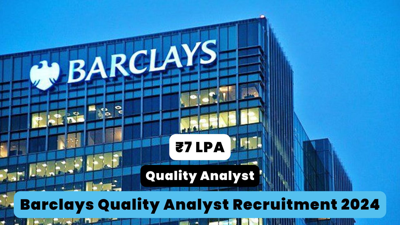 Barclays Quality Analyst Recruitment 2024 Freshers Can Apply, Salary