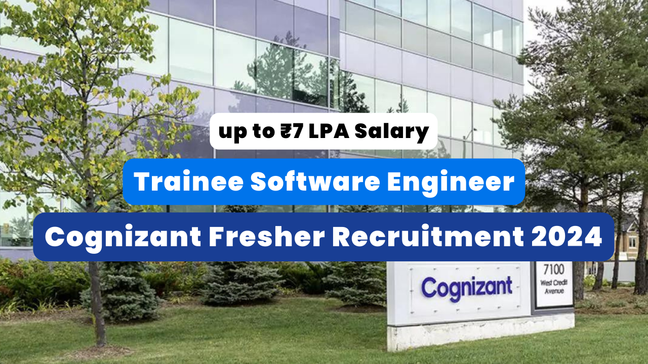 Cognizant Fresher Recruitment 2024 Freshers Can Apply, Up To ₹7 LPA Salary